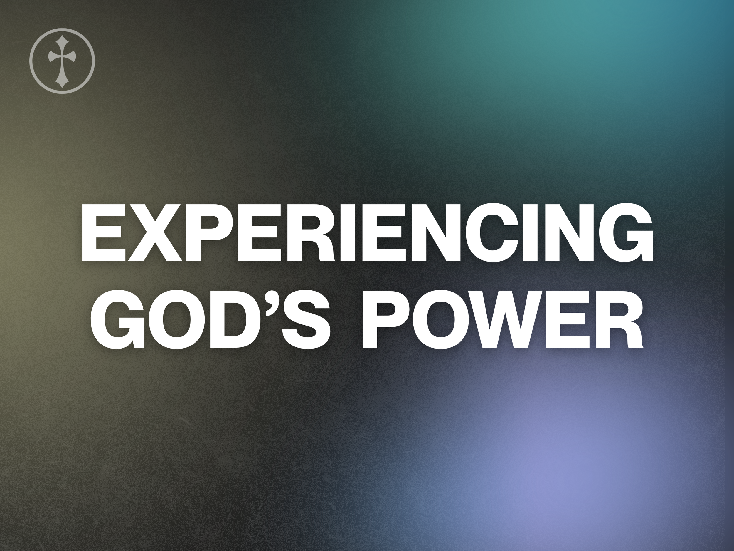 Experiencing God’s Power