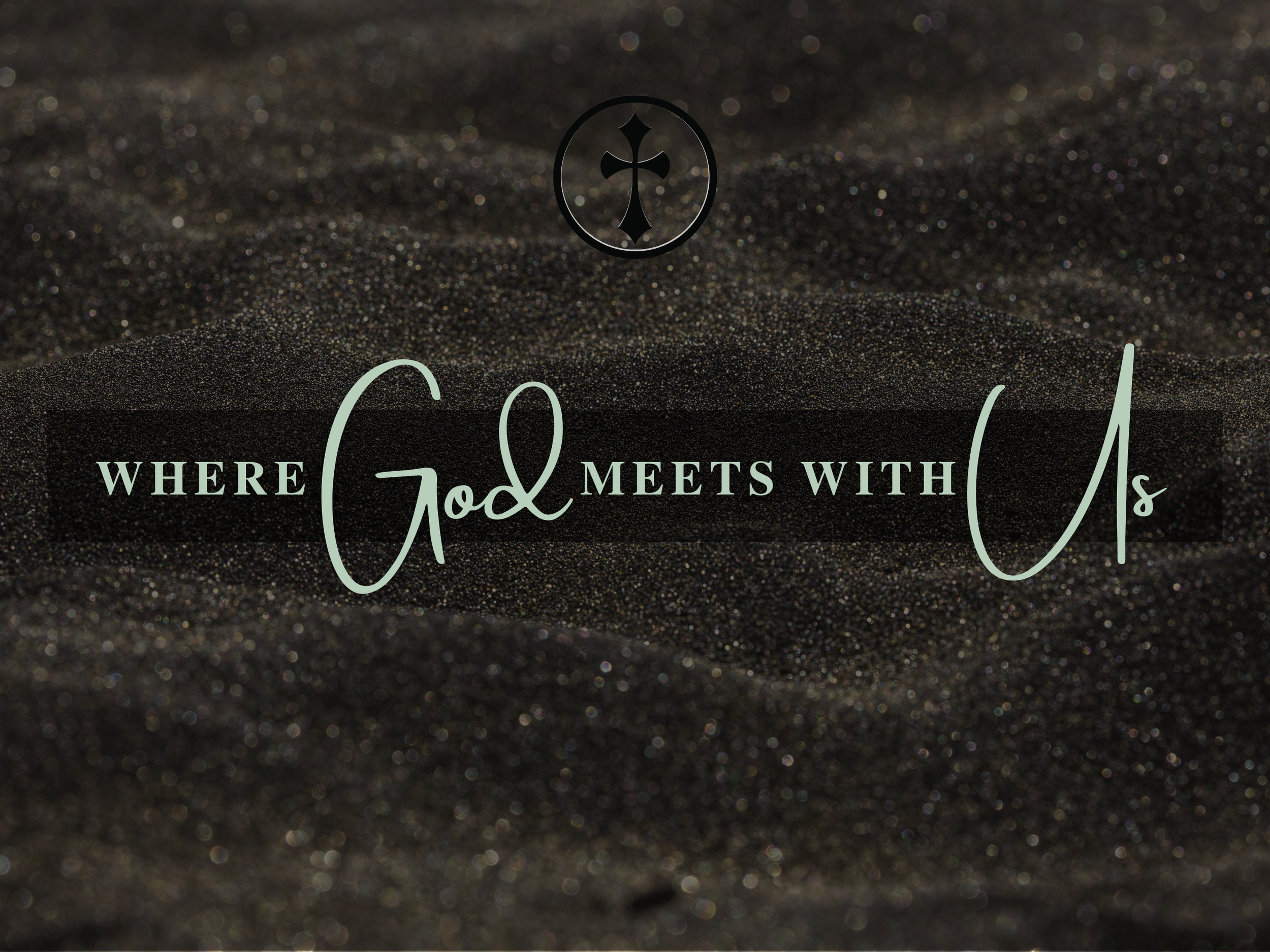 Where God Meets With Us