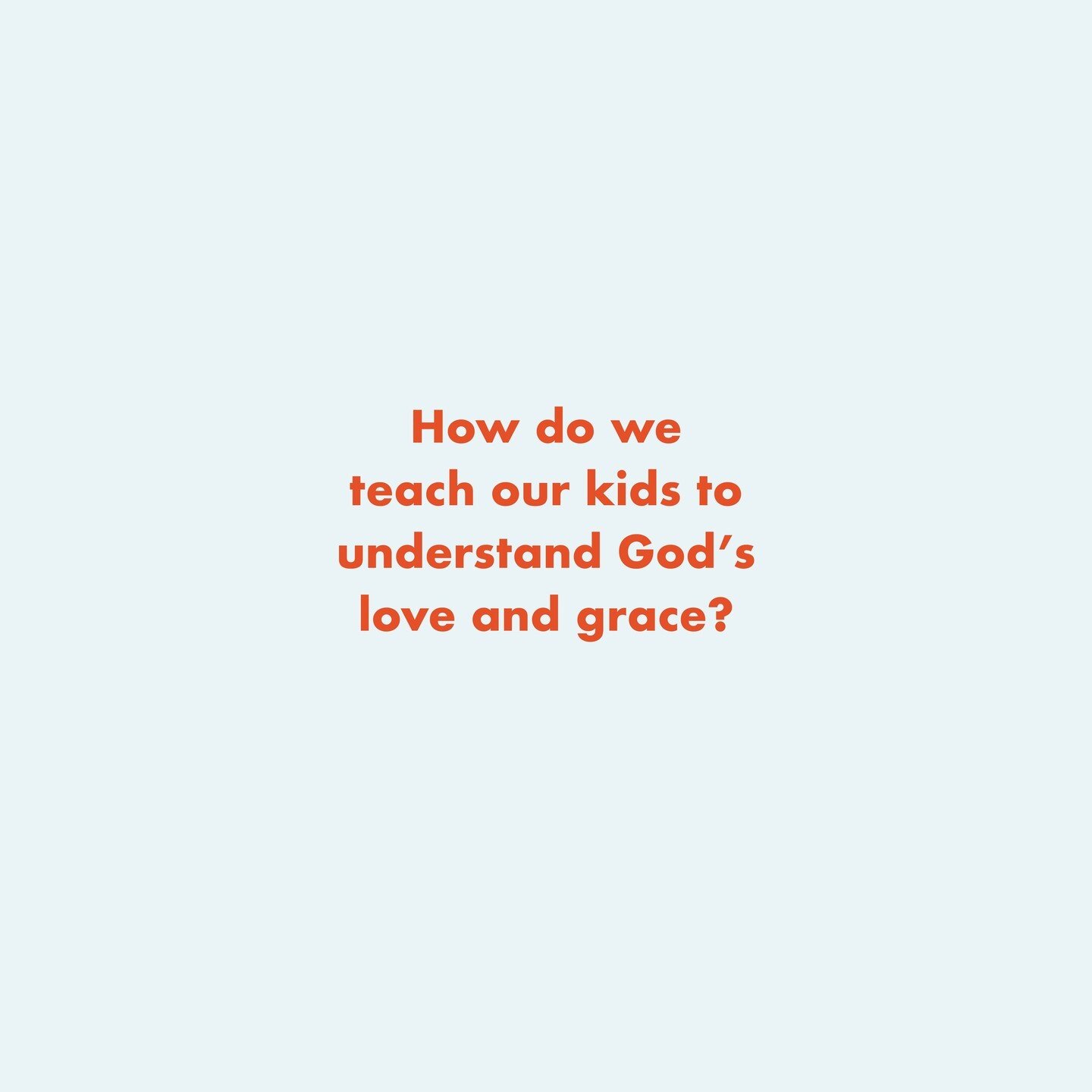 Sometimes we want our kids to understand God&rsquo;s love and grace so badly that we overcomplicate it.

But when Jesus was asked what the most important commandment was, he replied with one simple phrase: &ldquo;love the Lord your God with all your 