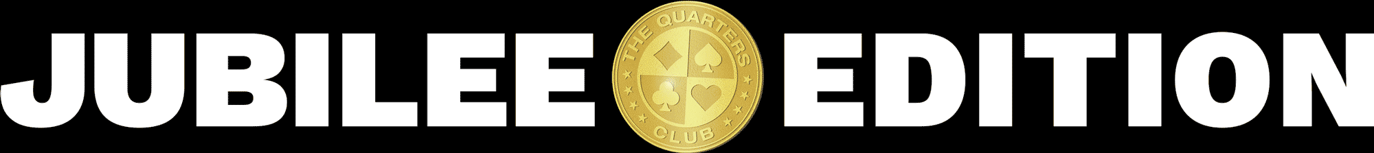 The Quarters Club: Jubilee Edition