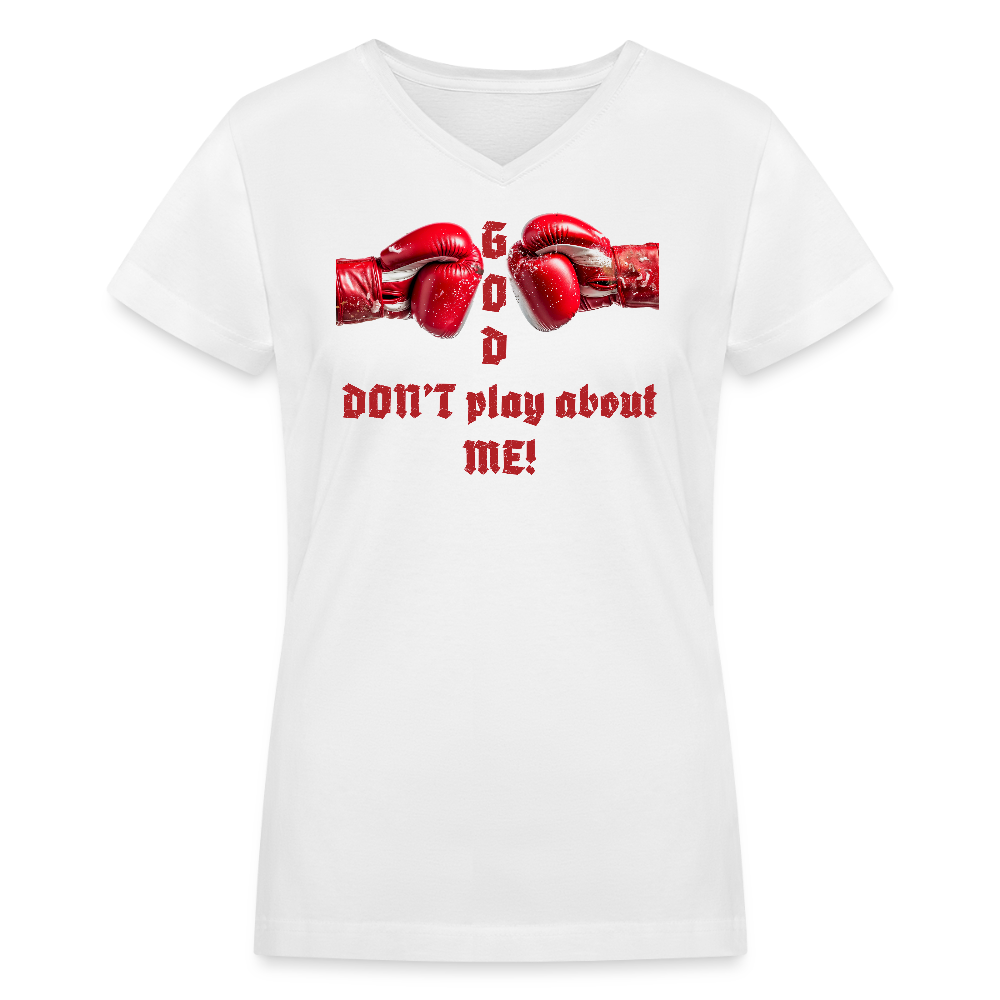 "God Don't Play...": Women's V-Neck T-Shirt