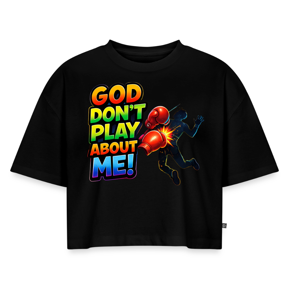 God DON'T PLAY...Women's Oversized Organic Cropped T-Shirt