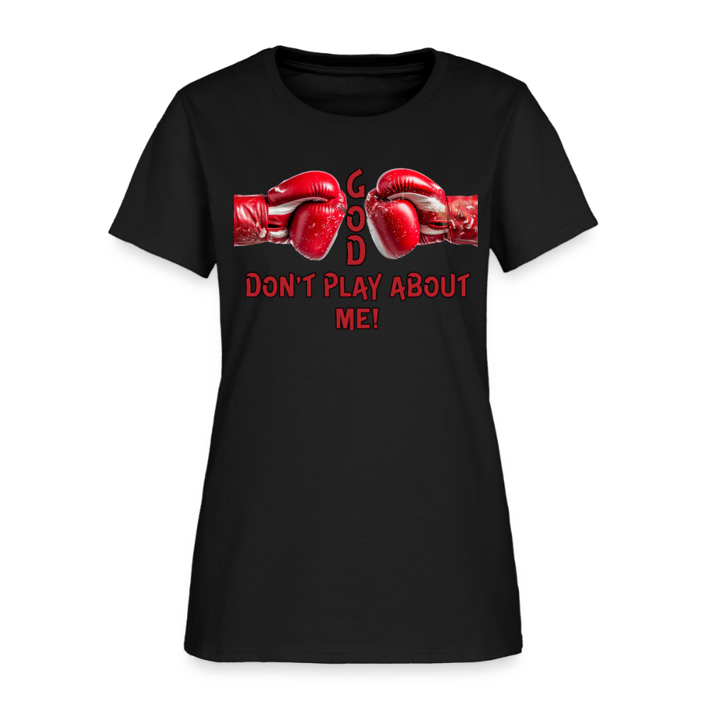 God DON'T play...Women's T-Shirt