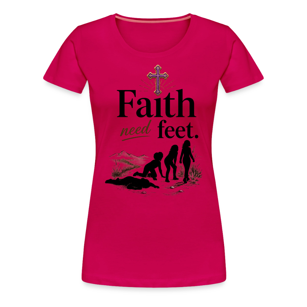 "Faith need Feet" Women’s Premium T-Shirt