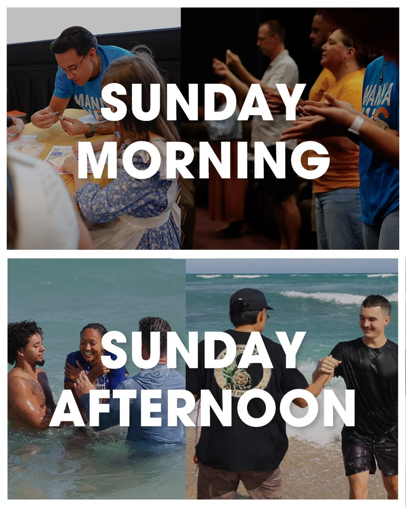 Tomorrow will be SPECIAL!
We can&rsquo;t wait to see you 😎

Morning worship services
8:30am &amp; 10am
`Olino Theatres at Ka Makana Ali`I

Beach Bash &amp; Baptisms
3:30pm
White Plains Beach