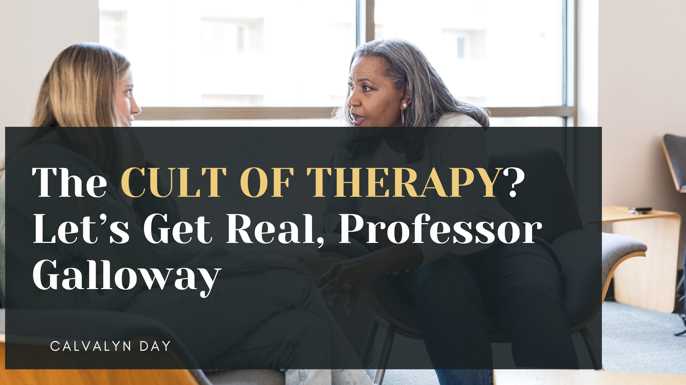 The Cult of Therapy? Let’s Get Real, Professor Galloway