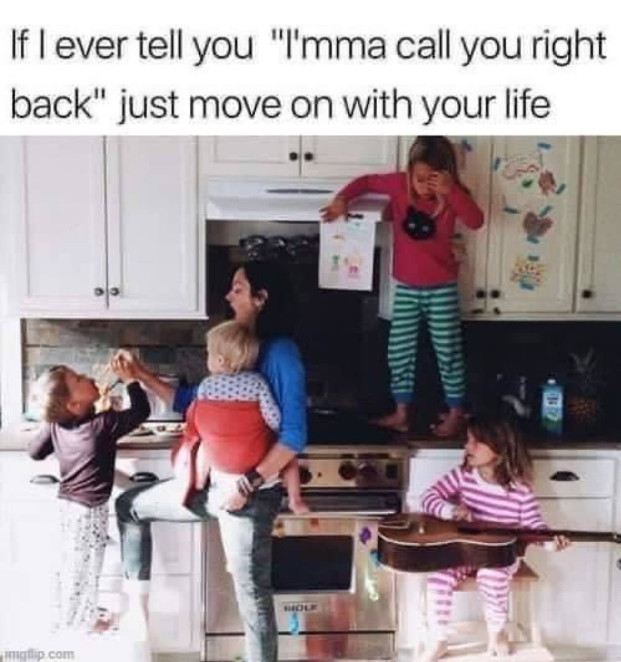 This one is fun and so true! &ldquo;I&rsquo;mma call you right back&rdquo; can mean anything from &ldquo;soon&rdquo; to never. Some things just vanish from our radar when we are busy with children all around. Can you relate to this? You are not alone