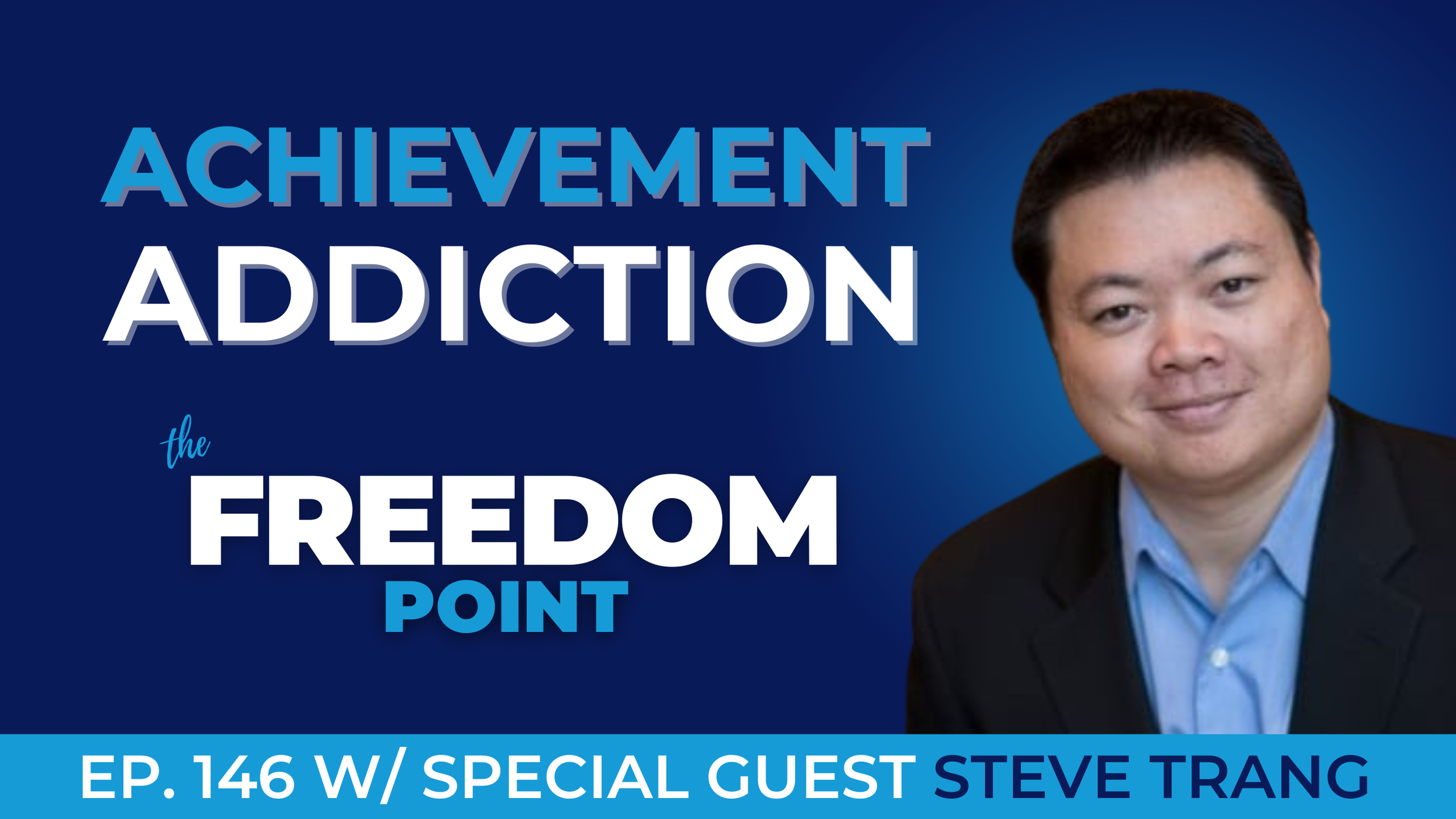 Achievement Addiction, Sales, and Building Business w/Steve Trang