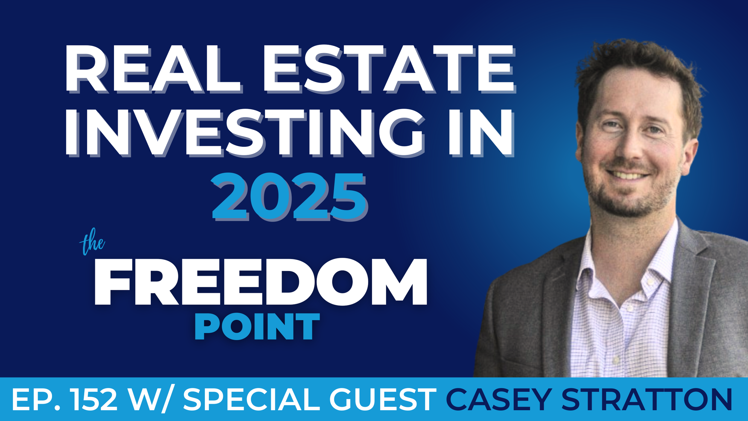 Real Estate Investing in 2025 w/Casey Stratton