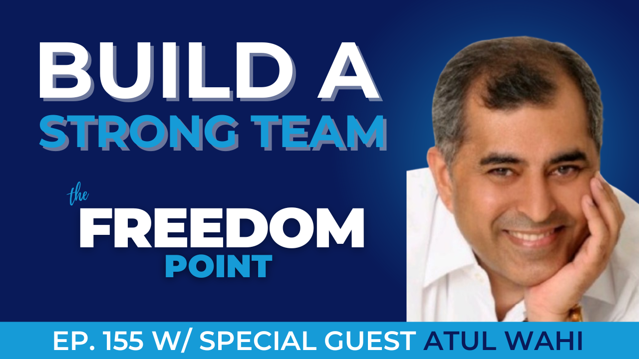 How to Build a Strong Team w/Atul Wahi