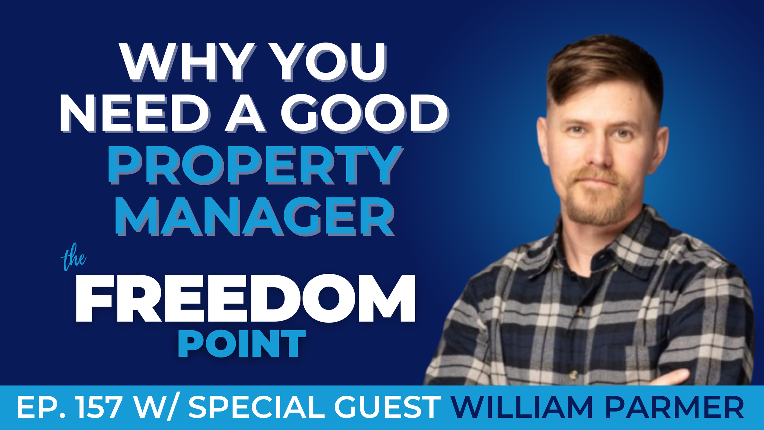 Why You Need a Good Property Manager w/William Parmer