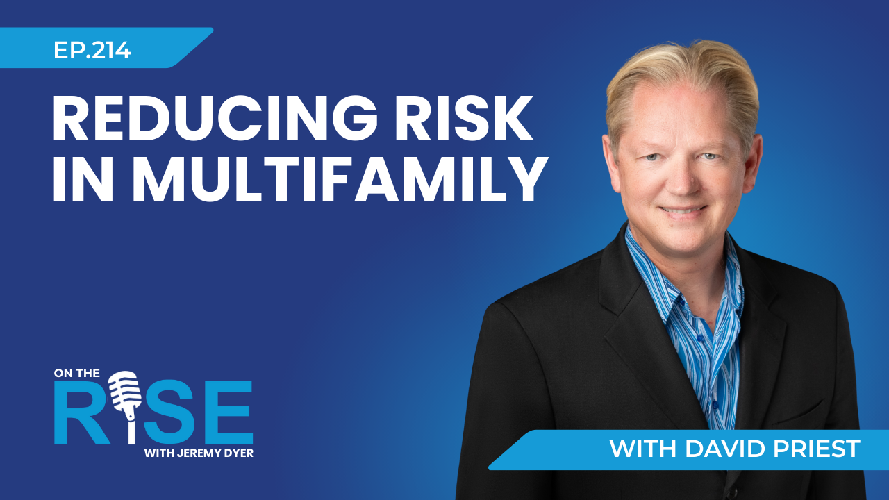 Reducing Risk in Multifamily W/David Priest