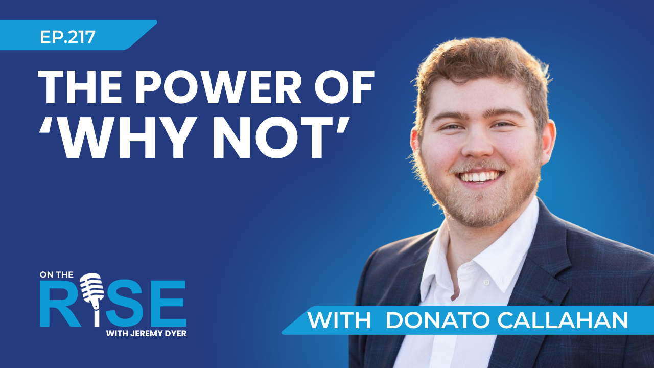 The Power of ‘Why Not’ W/Donato Callahan