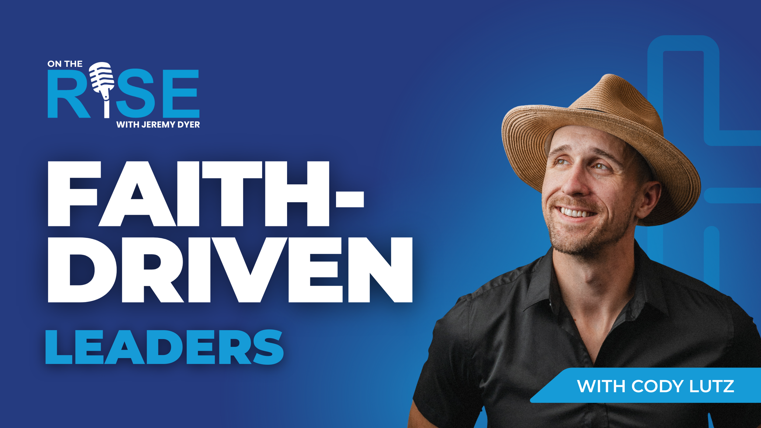 Faith Driven Leaders Series W/Cody Lutz