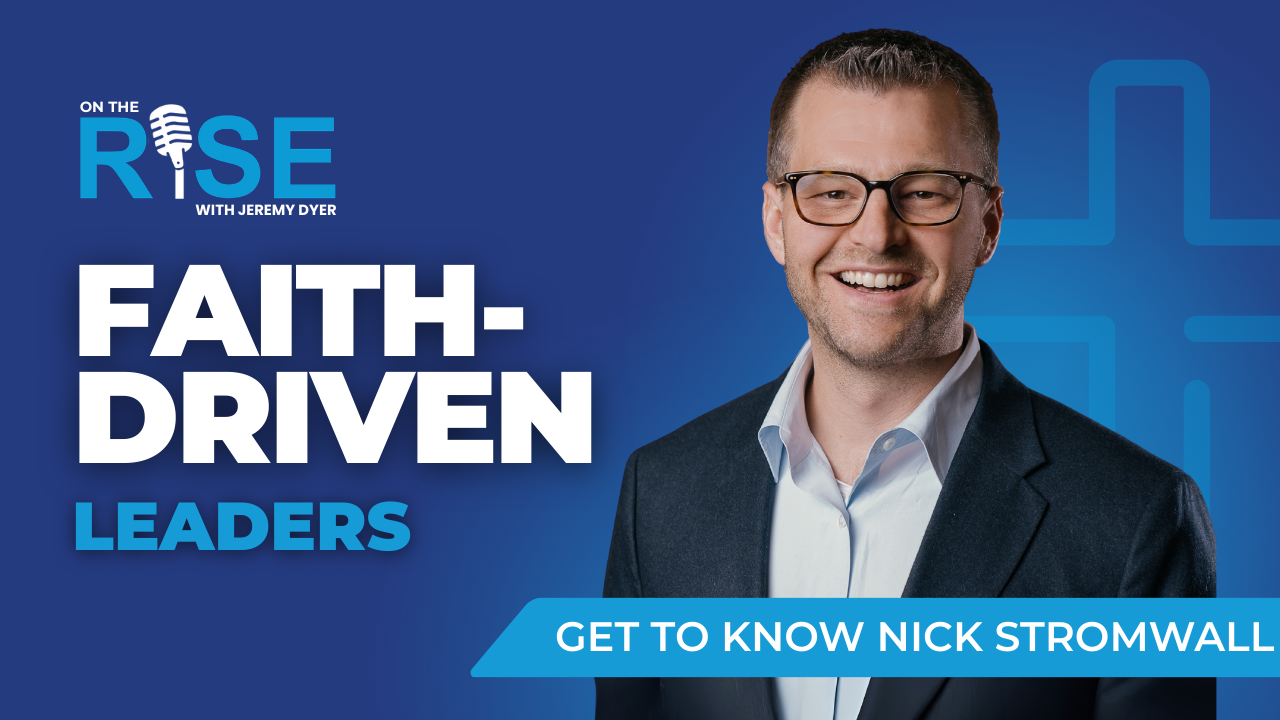 Faith-Driven Leaders - Get To Know Nick Stromwall