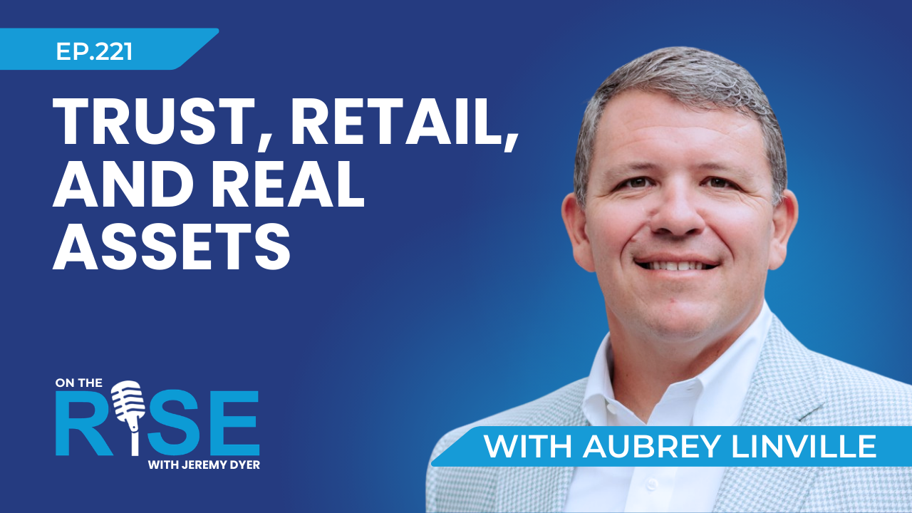 Trust, Retail, and Real Assets With Aubrey Linville