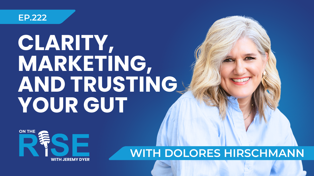 Clarity, Marketing, and Trusting Your Gut W/Dolores Hirschmann