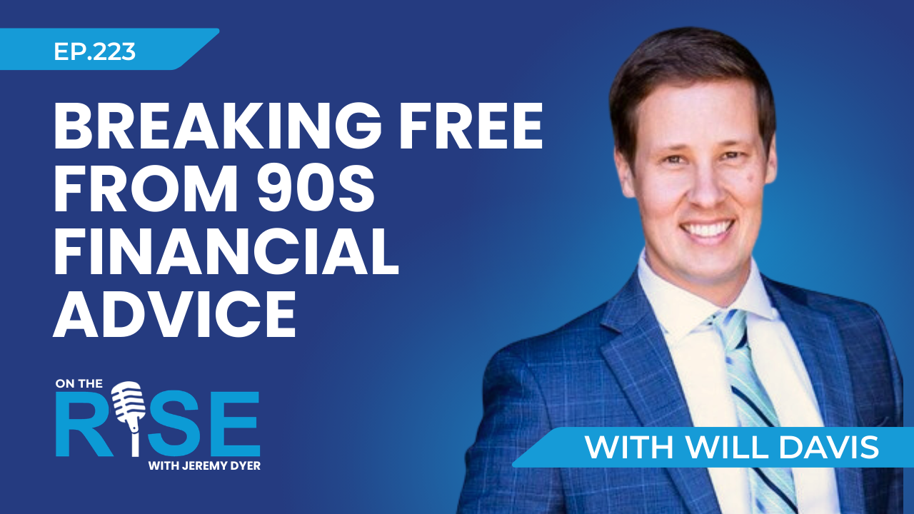Breaking Free From 90s Financial Advice W/Will Davis