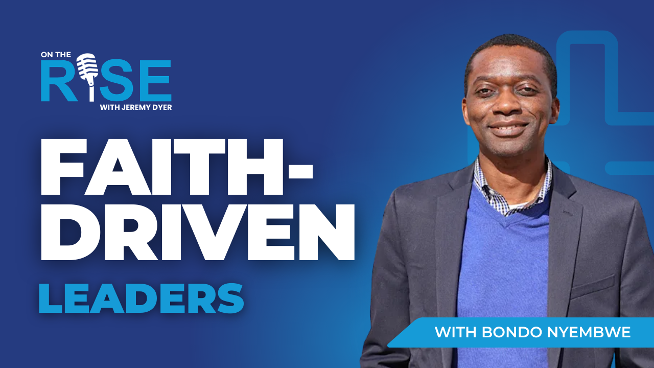 Faith-Driven Leaders With Bondo Nyembwe