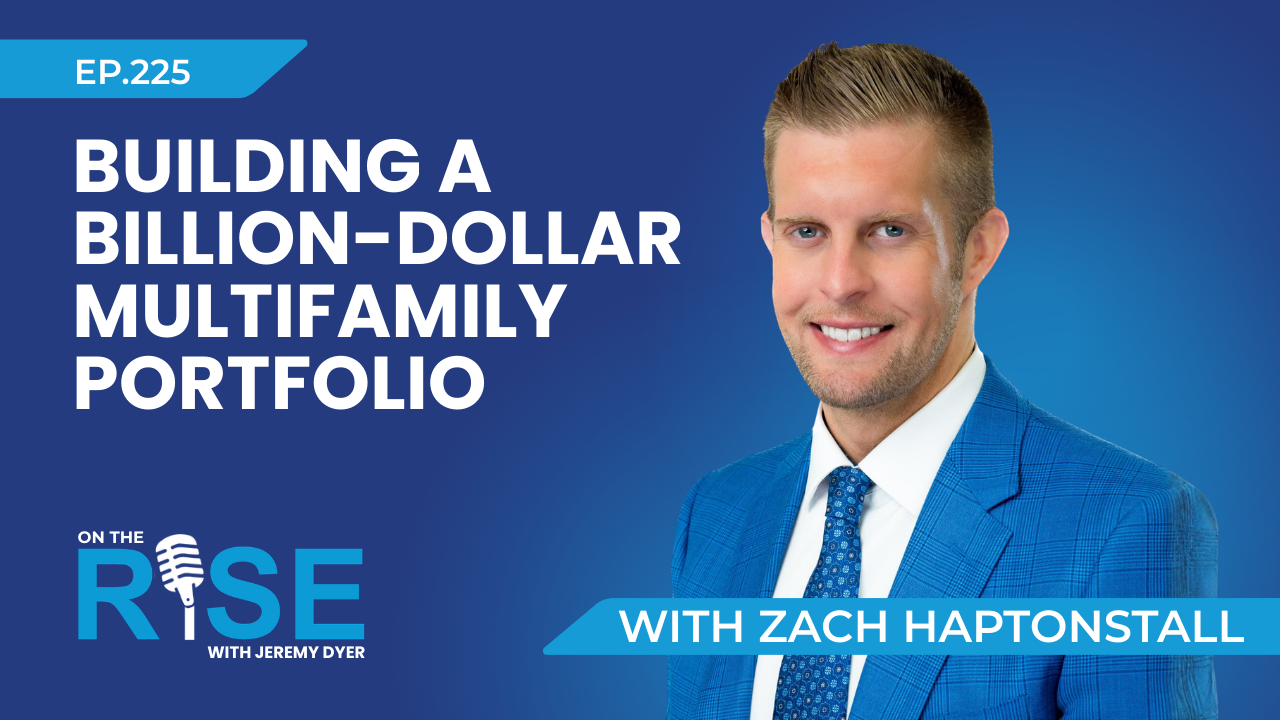 Building a Billion-Dollar Multifamily Portfolio W Zach Haptonstall