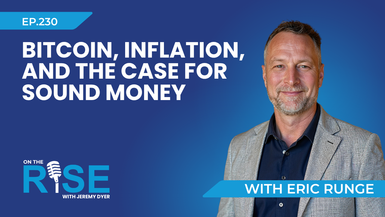 Bitcoin, Inflation, and the Case for Sound Money W/Eric Runge