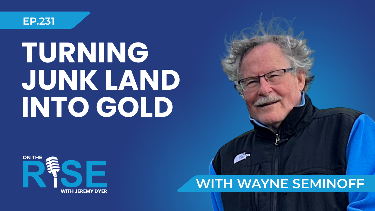 Turning Junk Land Into Gold W/Wayne Seminoff