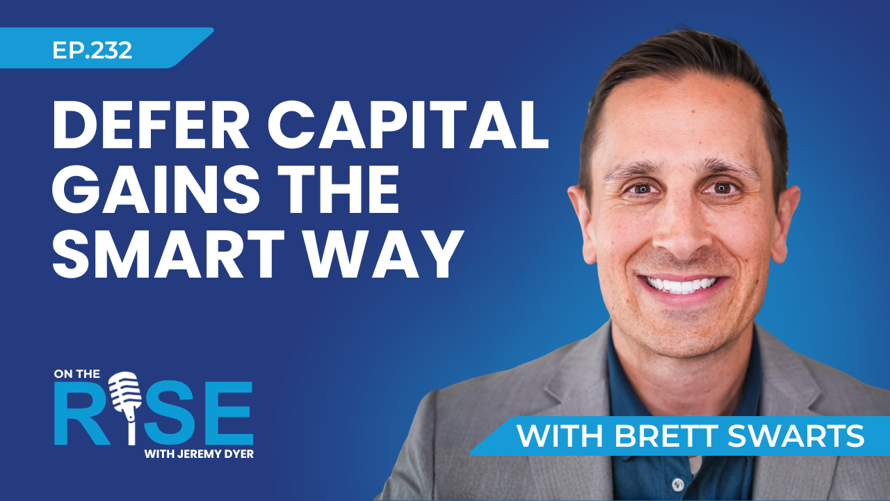Defer Capital Gains the Smart Way W/Brett Swarts