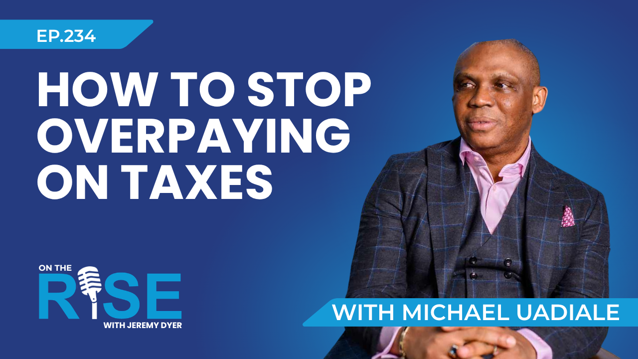 How To Stop Overpaying On Taxes W/Michael Uadiale