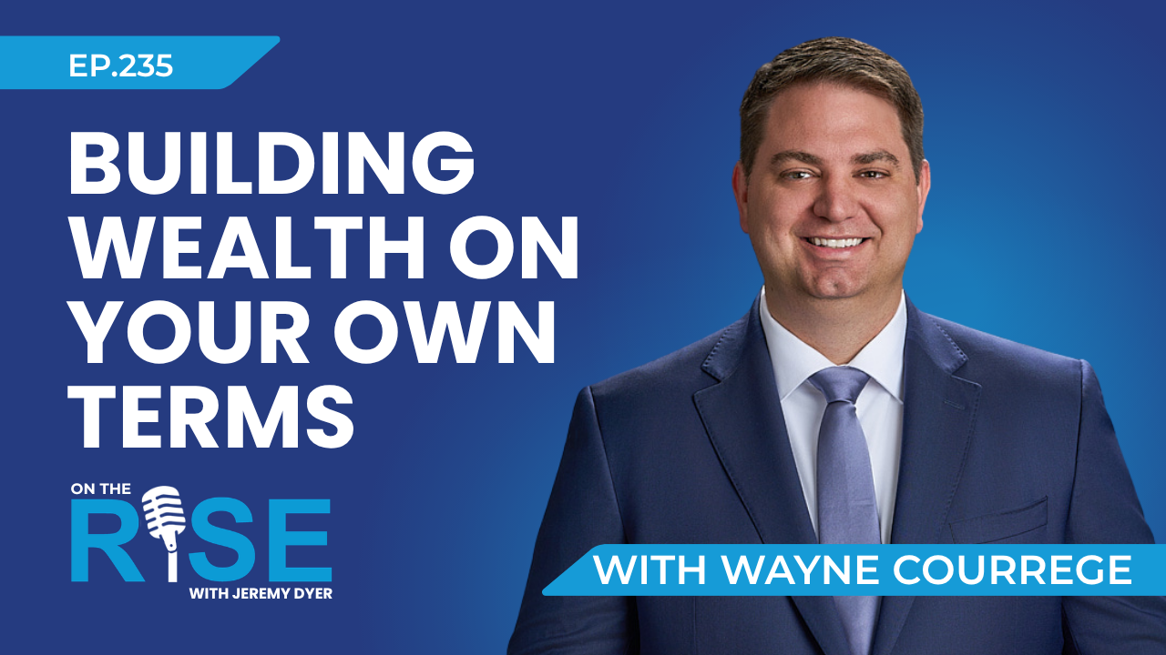 Building Wealth on Your Own Terms W/Wayne Courreges III