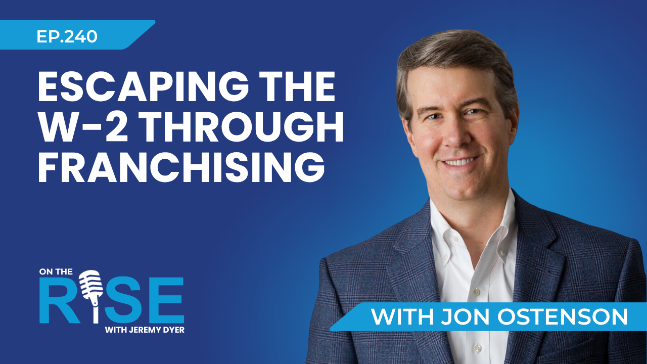 Escaping the W-2 Through Franchising w/Jon Ostenson
