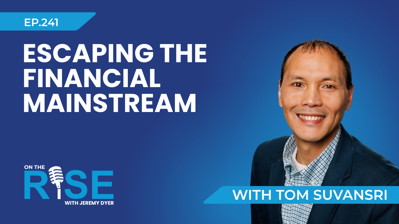 Escaping the Financial Mainstream With Tom Suvansri
