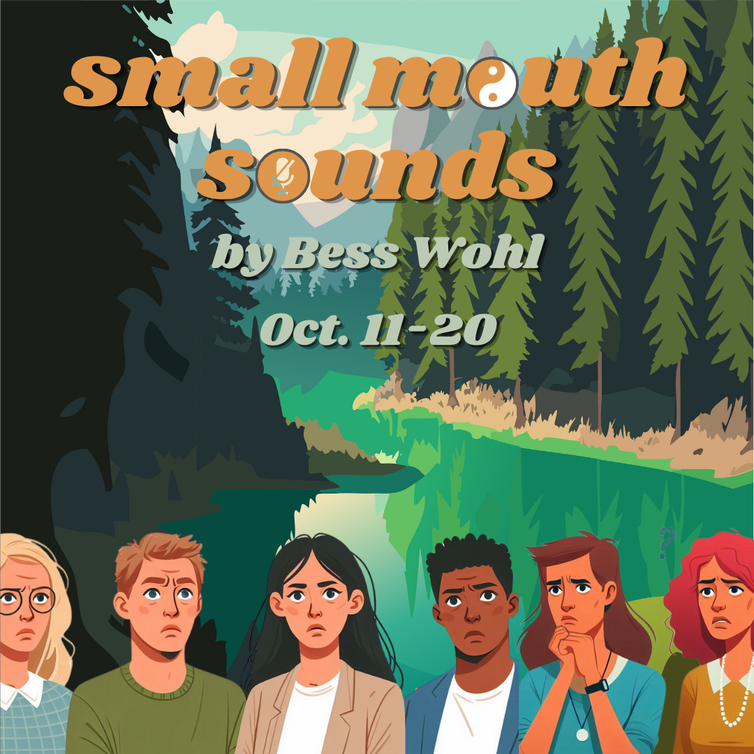 Promotional poster for a show titled 'Small Mouth Sounds' by Bess Wohl, scheduled from October 11 to 20. The background features a scenic illustration of a river, forests, and mountains, with six diverse people at the bottom looking concerned or confused.