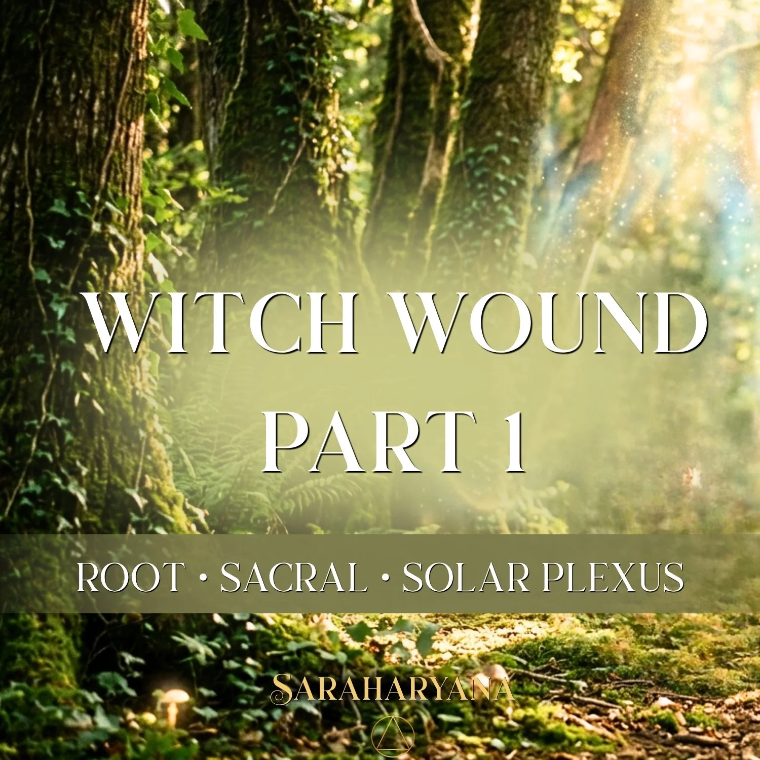 WITCH WOUND HEALING PART 1 - Root • Sacral •  Solar Plexus