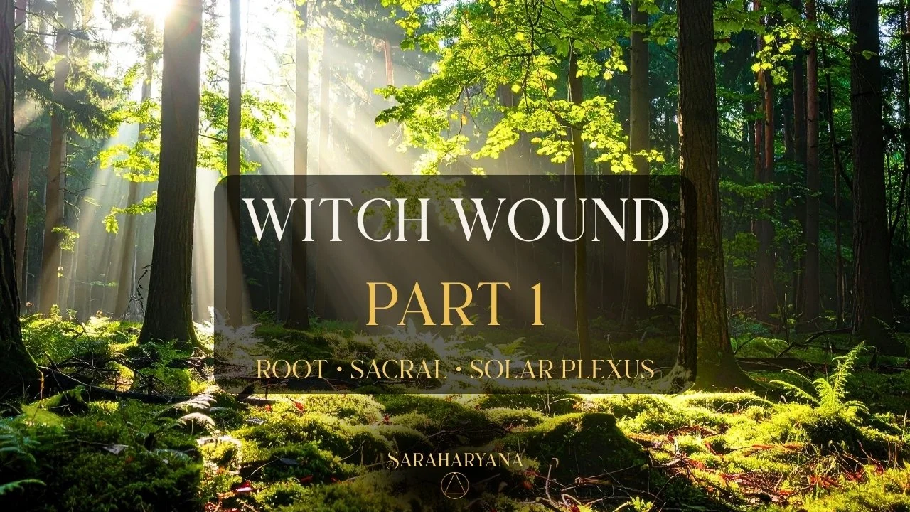 WITCH WOUND HEALING PART 1 - Root • Sacral •  Solar Plexus