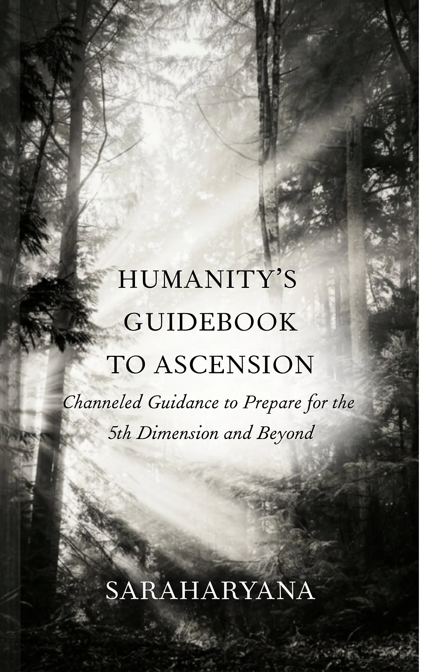 "Humanity's Guidebook to Ascension" and "Channelled Guidance to Prepare for the 5th Dimension and Beyond" by Saraharyana.