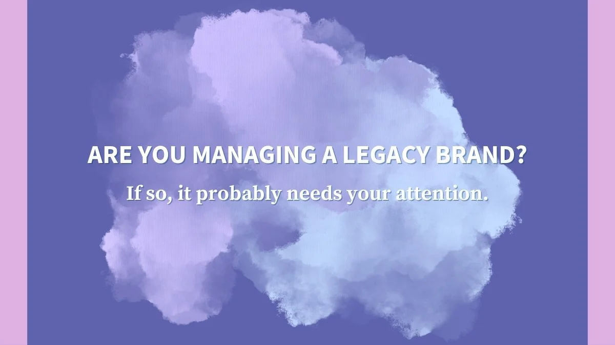 Are You Managing a Legacy Brand?
