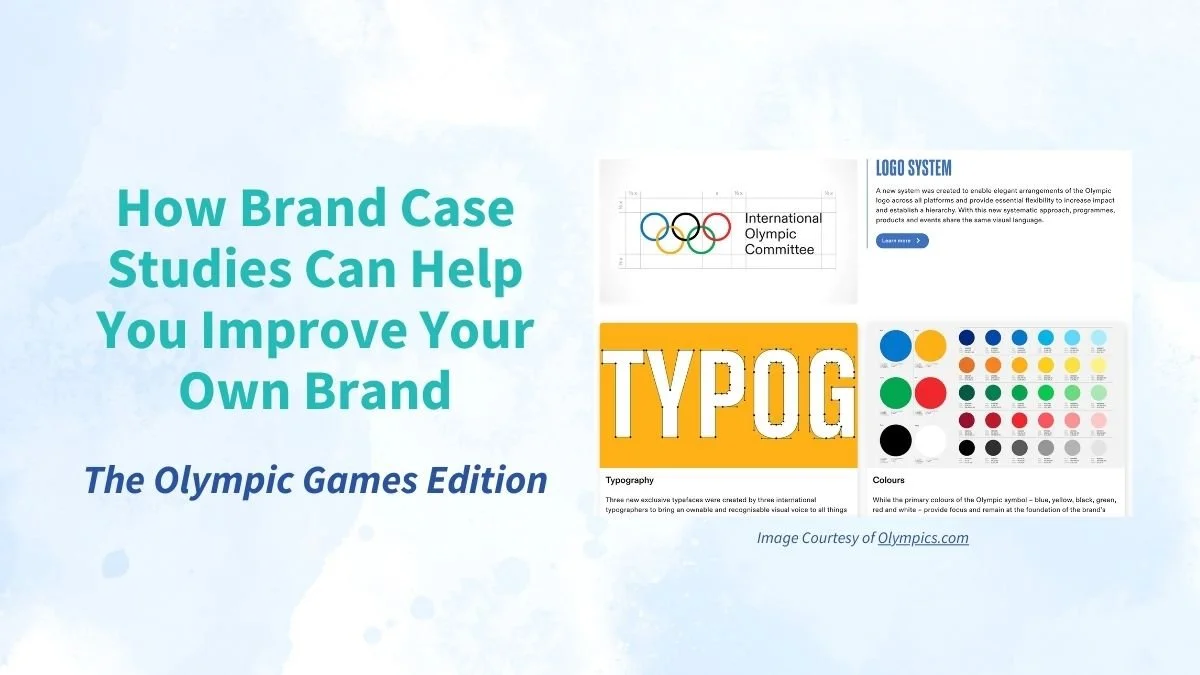 The words "How Brand Case Studies Can Help You Improve Your Own Brand, The Olympic Games Edition" next to a screenshot showing brand elements of the Olympics brand