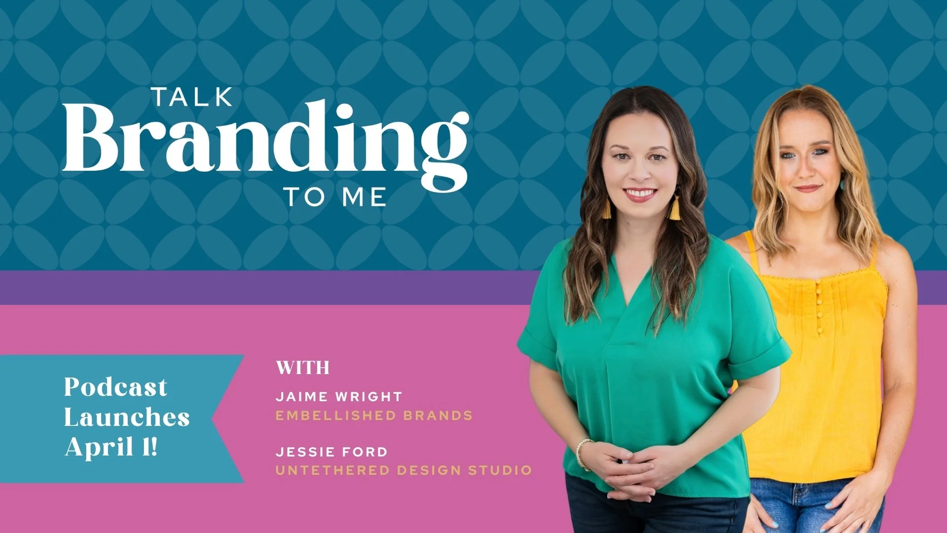Photo cutouts of Jaime and Jessie are positioned on a dark teal patterned background with the Talk Branding To Me logo, their names and businesses, and a note saying "Podcast launches April 1!"