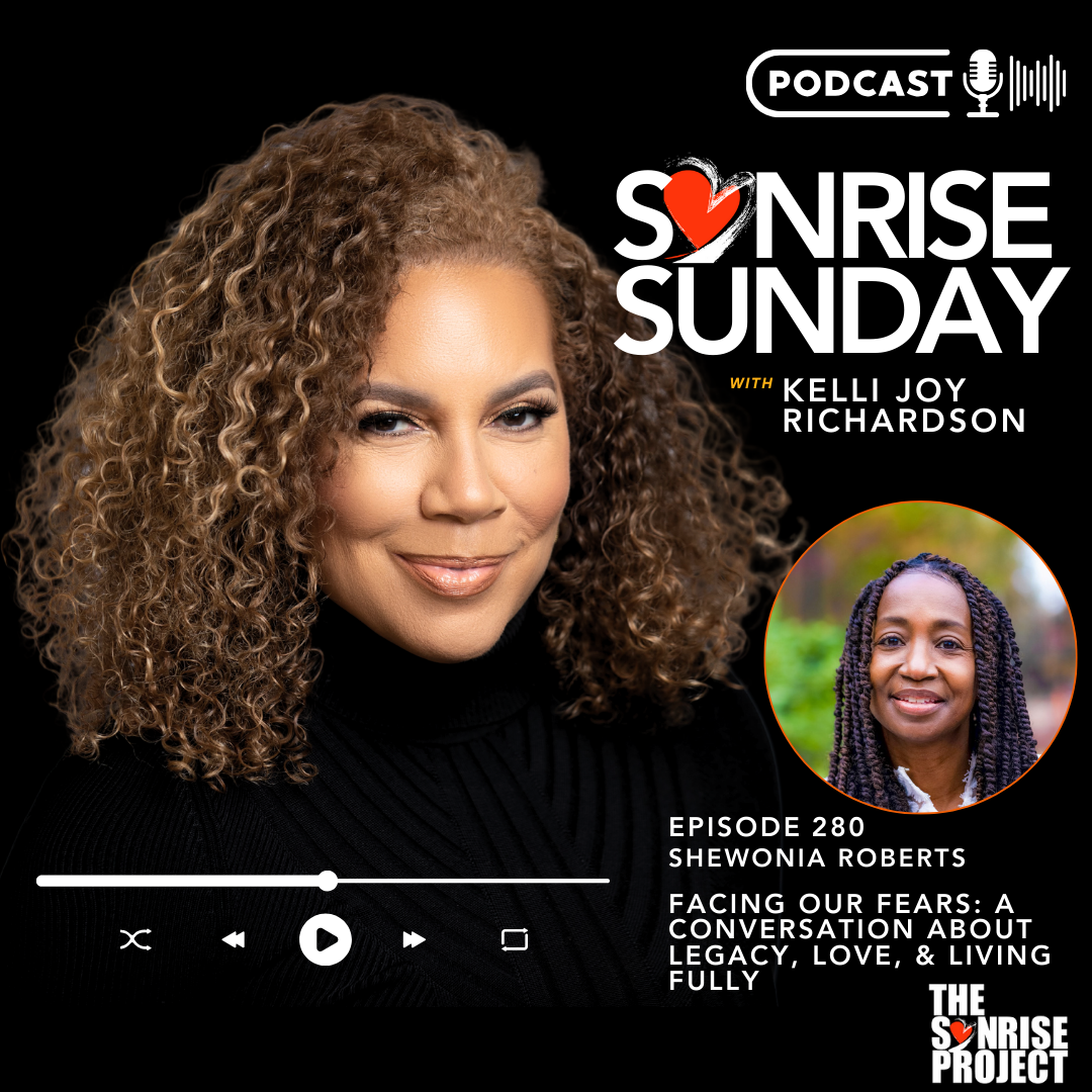 Ep. 280 - Facing Our Fears: A Conversation About Legacy, Love, &amp; Living Fully