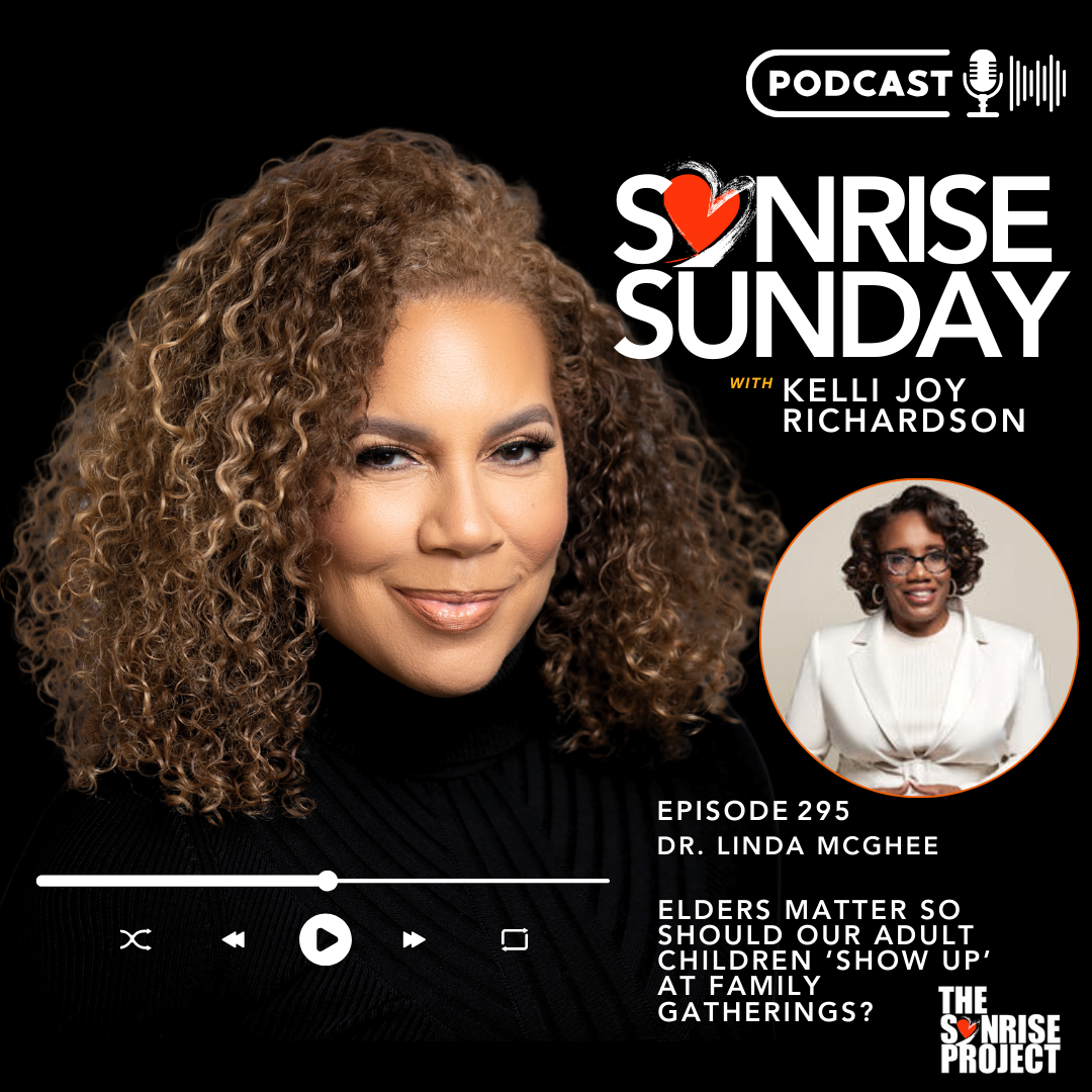 Ep. 295 - Elders Matter So Should Our Adult Children 'Show Up' At Family Gatherings