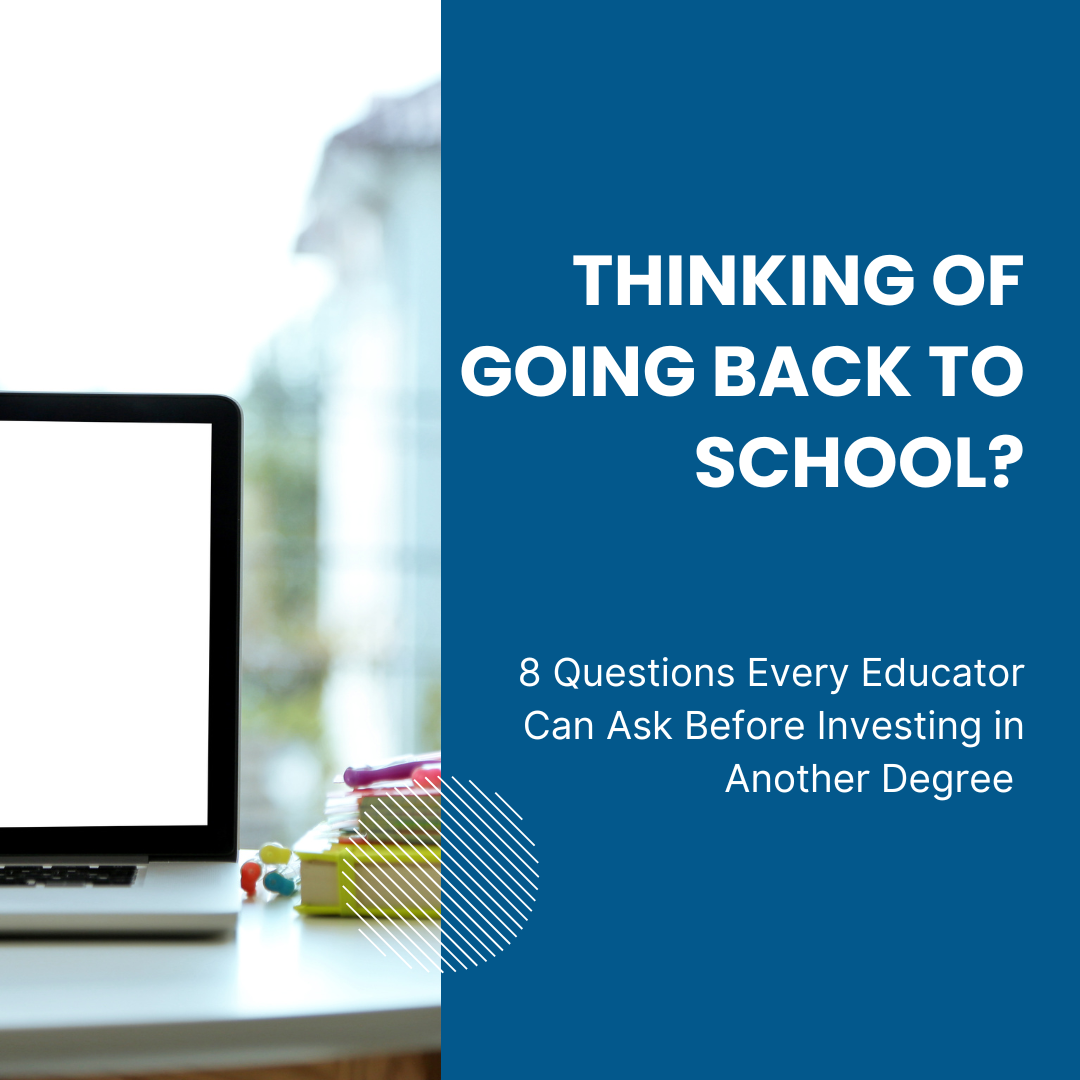 Should You Go Back to School?  8 Questions Every Teacher Can Ask Themself Before Investing in Another Degree