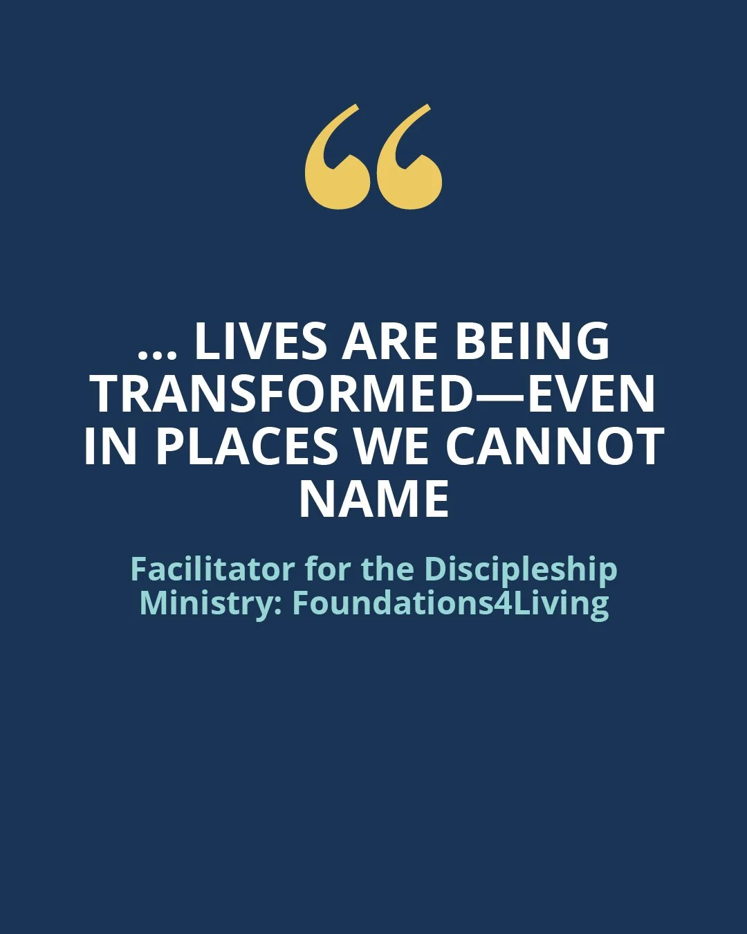 From a location we cannot disclose, a faithful facilitator shares this:

"My name is A.., I am a facilitator for the discipleship ministry Foundations for Living in my church. It is a privilege for me to be part of this team, to carry out our vi