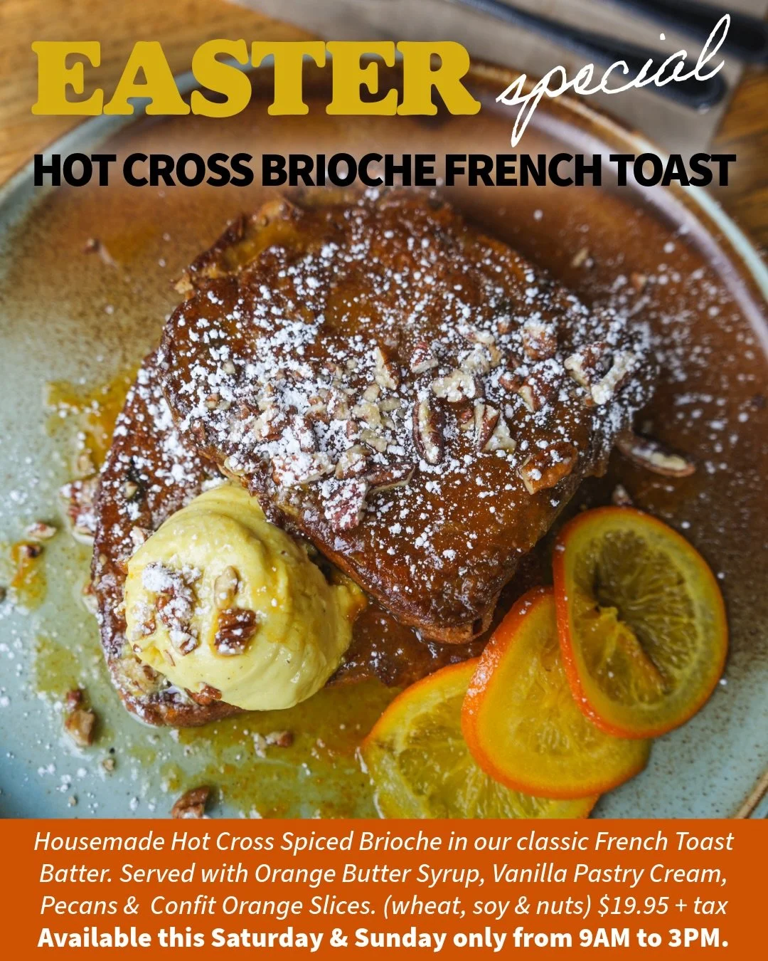 Easter Weekend Brunch Special 🐰🐣🧺 Savor our Hot Cross Brioche French Toast with Orange Butter Syrup, Vanilla Pastry Cream &amp; Pecans 🍊 Like a Cr&ecirc;pes Suzette but in a French Toast 😍

They will be available on  Saturday AND Sunday! Gather 