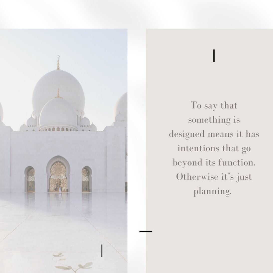 &ldquo;To say that something is designed means it has intentions that go beyond its function. Otherwise it&rsquo;s just planning.&rdquo; &mdash;&nbsp;Ayse Birsel