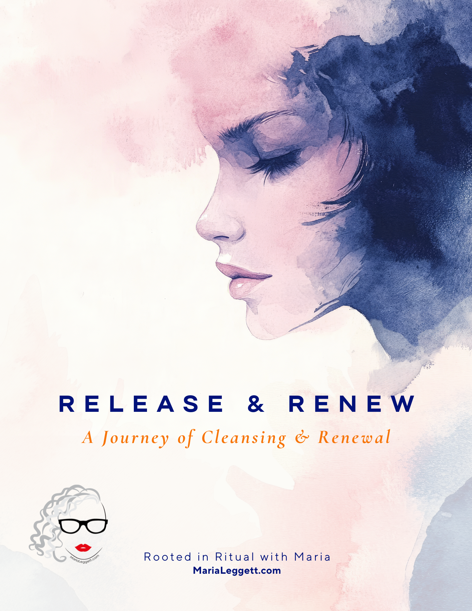 Book cover titled "Release & Renew: A Journey of Cleansing & Renewal" by Maria Leggett, featuring a watercolor portrait of a woman with closed eyes, dark hair, and a peaceful expression, with a small illustration of a woman with glasses and curly hair, and the tagline "Rooted in Ritual with Maria."