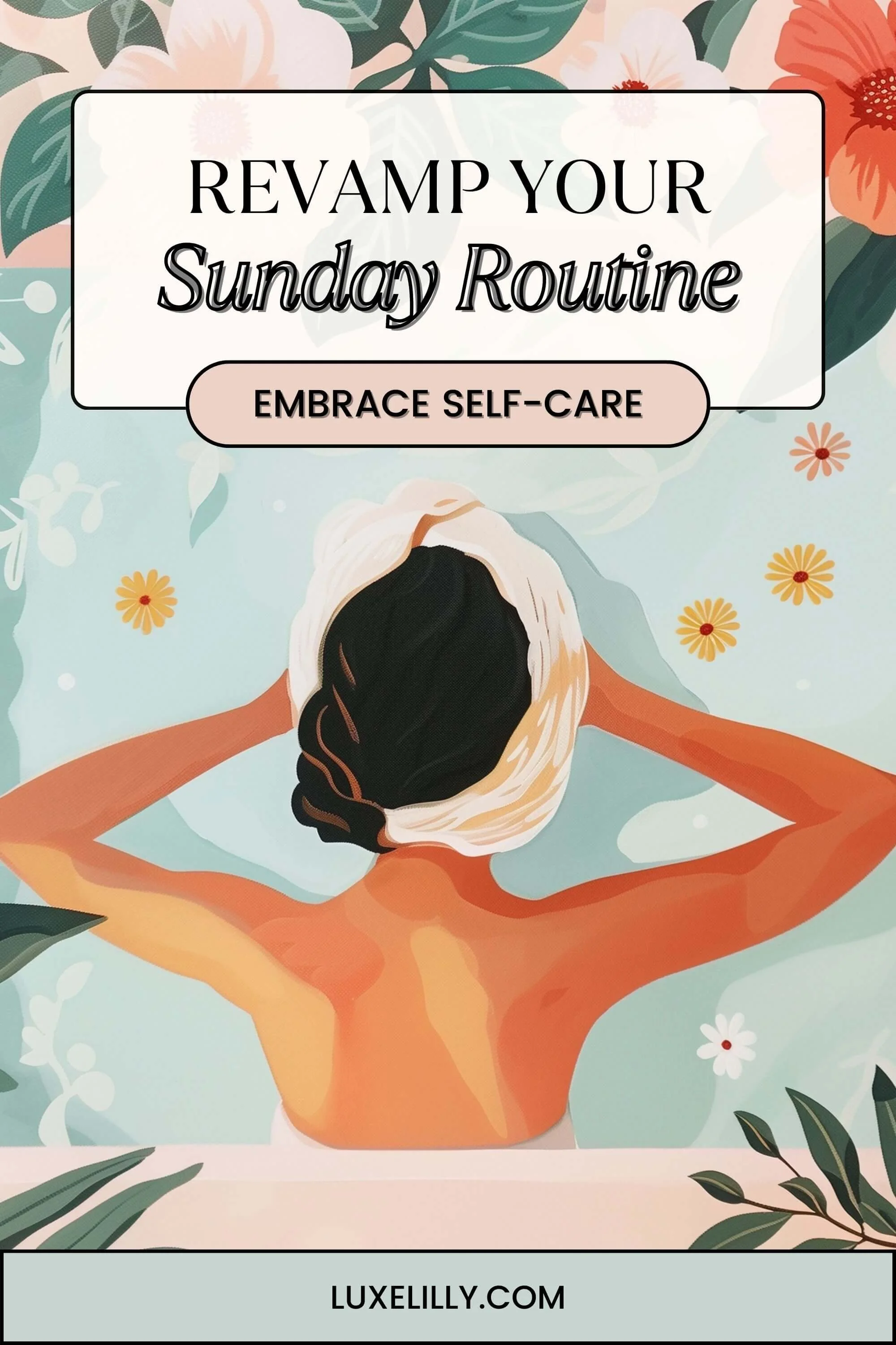 Revamp Your Sunday Routine, Women – Embrace Self-Care for a Fulfilling ...