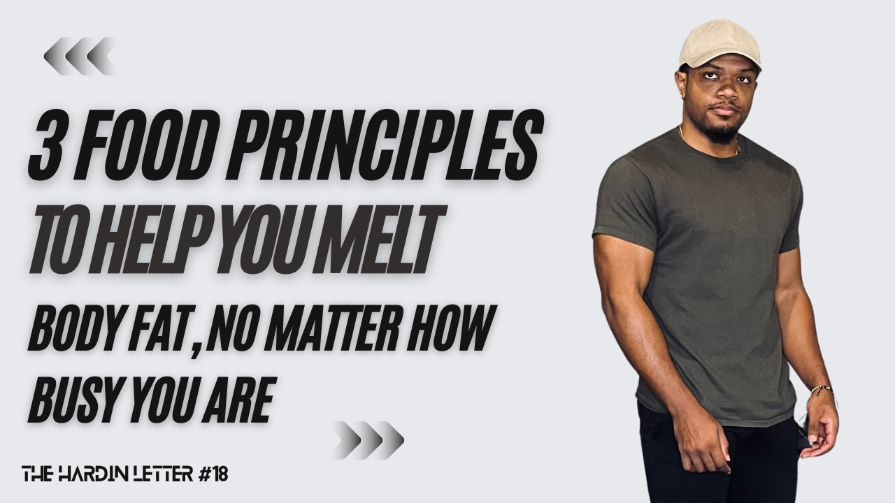 3 Food Principles to Help You Melt Body Fat, No Matter How Busy You Are