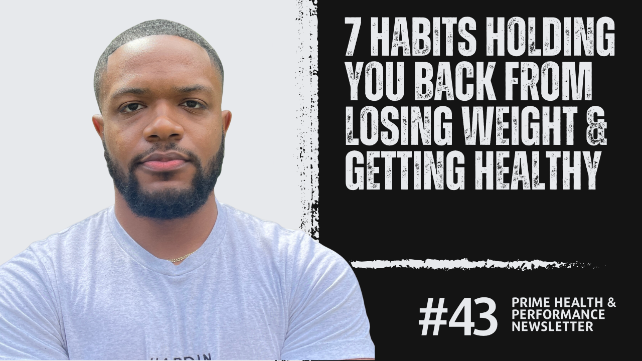 7 HABITS HOLDING YOU BACK FROM LOSING WEIGHT &amp; GETTING HEALTHY