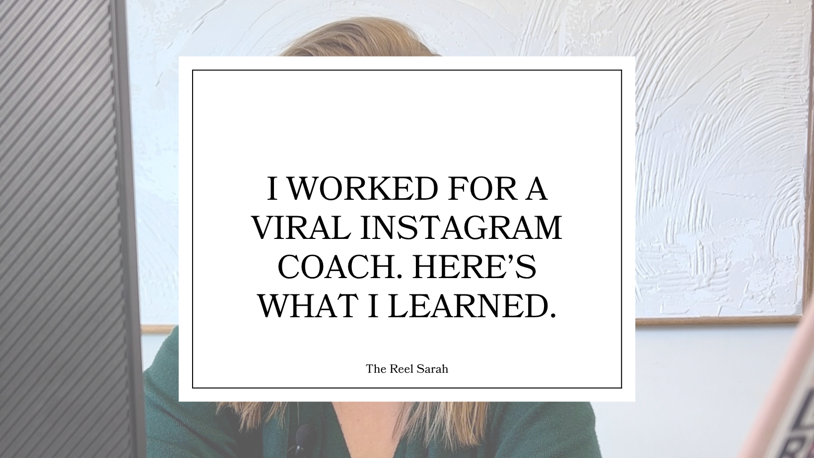 I worked for a viral Instagram Coach for 2 weeks. Here’s what I learned. 