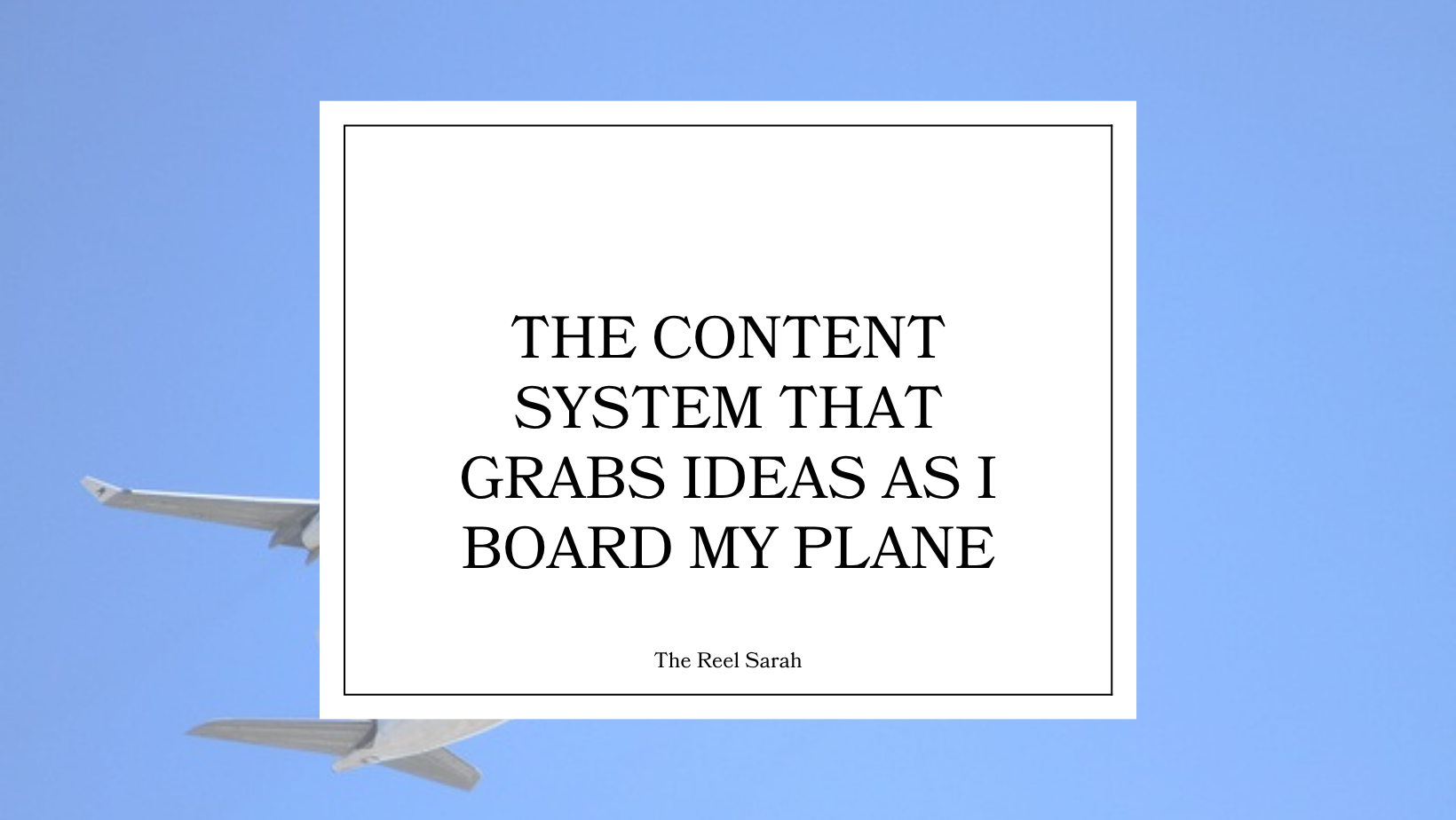I’m creating content as I walk down the jet bridge to board a plane.